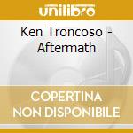 Ken Troncoso - Aftermath cd