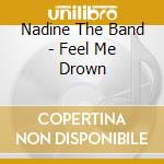 Nadine The Band - Feel Me Drown cd