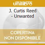 J. Curtis Reed - Unwanted cd