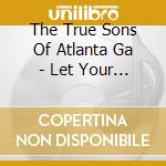 The True Sons Of Atlanta Ga - Let Your Light Shine cd