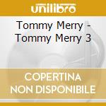 Tommy Merry - Tommy Merry 3