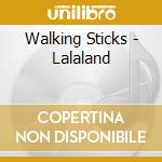 Walking Sticks - Lalaland cd