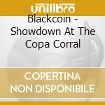 Blackcoin - Showdown At The Copa Corral cd