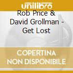 Rob Price & David Grollman - Get Lost cd