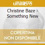 Christine Baze - Something New cd