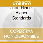 Jason Heine - Higher Standards cd musicale di Jason Heine