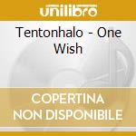 Tentonhalo - One Wish cd