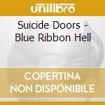Suicide Doors - Blue Ribbon Hell cd musicale di Suicide Doors