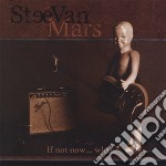 Steevan Mars - If Not Now When?
