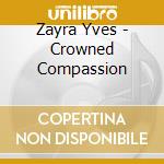 Zayra Yves - Crowned Compassion cd