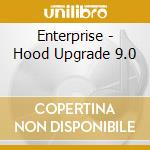 Enterprise - Hood Upgrade 9.0 cd