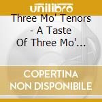 Three Mo' Tenors - A Taste Of Three Mo' Tenors: Live In Chicago cd musicale di Three Mo' Tenors
