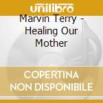Marvin Terry - Healing Our Mother cd
