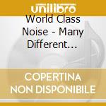 World Class Noise - Many Different People cd musicale di World Class Noise