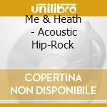 Me & Heath - Acoustic Hip-Rock cd