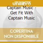 Captain Music - Get Fit With Captain Music cd