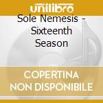 Sole Nemesis - Sixteenth Season cd