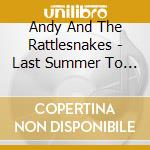 Andy And The Rattlesnakes - Last Summer To Dance cd