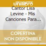 Cantor Lisa Levine - Mis Canciones Para Los Judios De Cuba cd