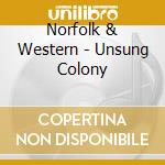 Norfolk & Western - Unsung Colony cd