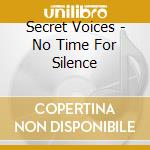Secret Voices - No Time For Silence cd