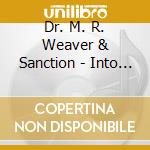 Dr. M. R. Weaver & Sanction - Into Another Dimension cd musicale di Dr. M. R. Weaver & Sanction