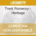 Trent Pomeroy - Heritage cd
