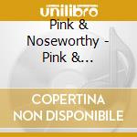 Pink & Noseworthy - Pink & Noseworthy cd