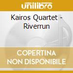 Kairos Quartet - Riverrun cd