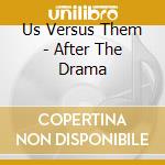 Us Versus Them - After The Drama cd