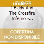 J Biddy And The Crossfire Inferno - Restless cd musicale di J Biddy And The Crossfire Inferno