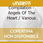 Compilation - Angels Of The Heart / Various cd