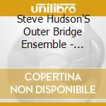 Steve Hudson'S Outer Bridge Ensemble - Seamless cd