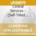 Central Services - (Self-Titled Lp) cd
