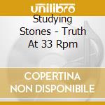 Studying Stones - Truth At 33 Rpm