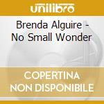 Brenda Alguire - No Small Wonder cd musicale di Brenda Alguire