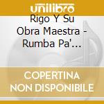 Rigo Y Su Obra Maestra - Rumba Pa' Rumberos cd