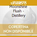 Moonshine Flush - Distillery cd musicale di Moonshine Flush