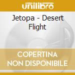 Jetopa - Desert Flight cd