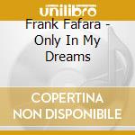 Frank Fafara - Only In My Dreams cd