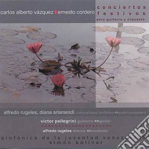 Carlos Alberto Vazquez / Ernesto Cordero - Conciertos Festivos cd musicale di Vazquez/Cordero