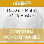 D.O.G. - Motto Of A Hustler cd