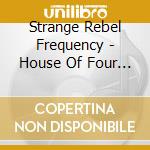 Strange Rebel Frequency - House Of Four And Hearts cd musicale di Strange Rebel Frequency