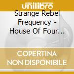Strange Rebel Frequency - House Of Four And Hearts cd
