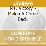 Ms. Victory - Makin A Come Back cd