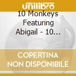 10 Monkeys Featuring Abigail - 10 Monkeys Featuring Abigail cd