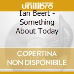 Ian Beert - Something About Today