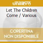 Let The Children Come / Various cd