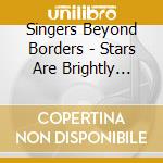 Singers Beyond Borders - Stars Are Brightly Shining, A Holiday Celebration cd musicale di Singers Beyond Borders