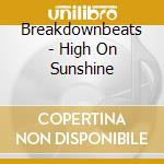 Breakdownbeats - High On Sunshine cd